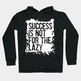 Success is not for the lazy Hoodie